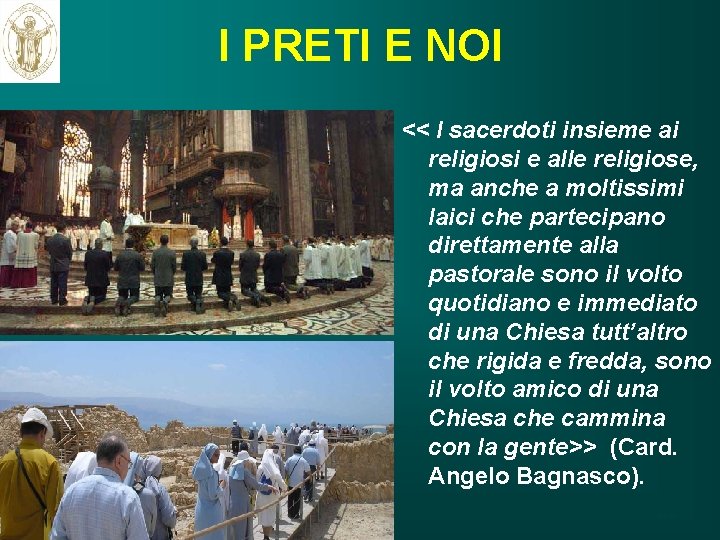 I PRETI E NOI << I sacerdoti insieme ai religiosi e alle religiose, ma