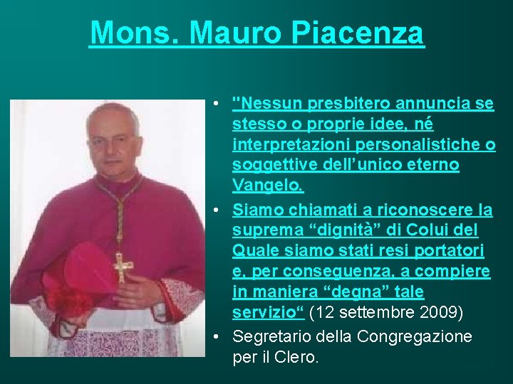 Mons. Mauro Piacenza • "Nessun presbitero annuncia se stesso o proprie idee, né interpretazioni