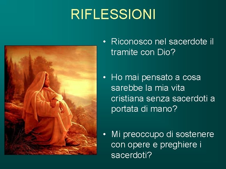 RIFLESSIONI • Riconosco nel sacerdote il tramite con Dio? • Ho mai pensato a