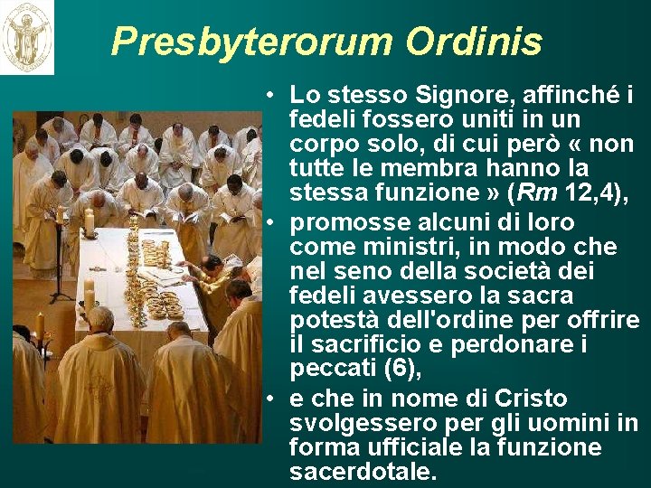 Presbyterorum Ordinis ritardo • Lo stesso Signore, affinché i fedeli fossero uniti in un