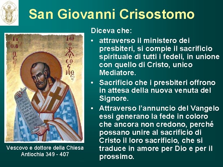 San Giovanni Crisostomo Vescovo e dottore della Chiesa Antiochia 349 - 407 ritardo Diceva