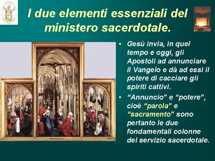 I due elementi essenziali del ministero sacerdotale. • Gesù invia, in quel tempo e