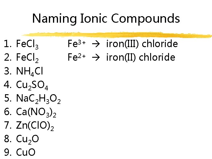 Naming Ionic Compounds 1. 2. 3. 4. 5. 6. 7. 8. 9. Fe. Cl