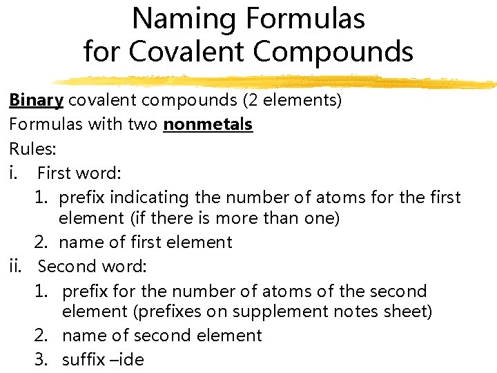 Naming Formulas for Covalent Compounds Binary covalent compounds (2 elements) Formulas with two nonmetals