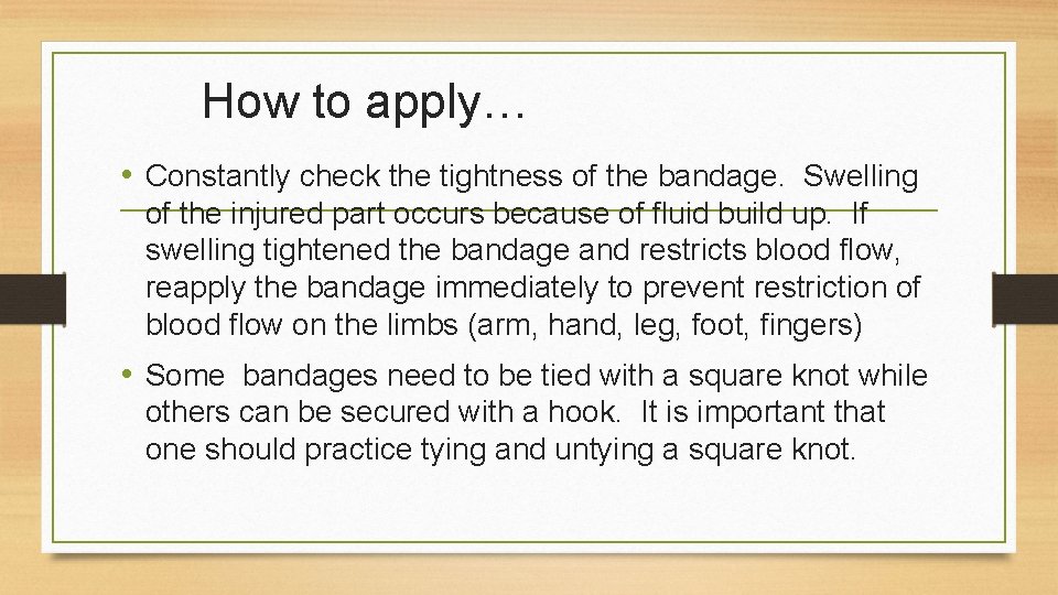 How to apply… • Constantly check the tightness of the bandage. Swelling of the