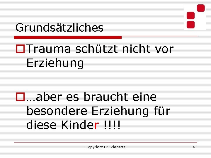 Grundsätzliches o. Trauma schützt nicht vor Erziehung o…aber es braucht eine besondere Erziehung für