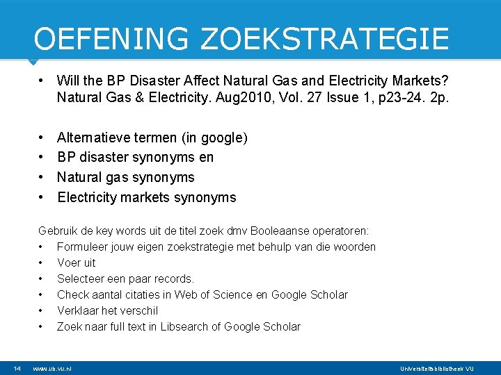 OEFENING ZOEKSTRATEGIE • Will the BP Disaster Affect Natural Gas and Electricity Markets? Natural