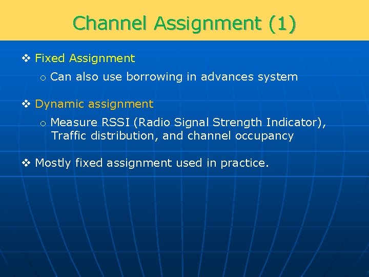 Channel Assignment (1) v Fixed Assignment o Can also use borrowing in advances system