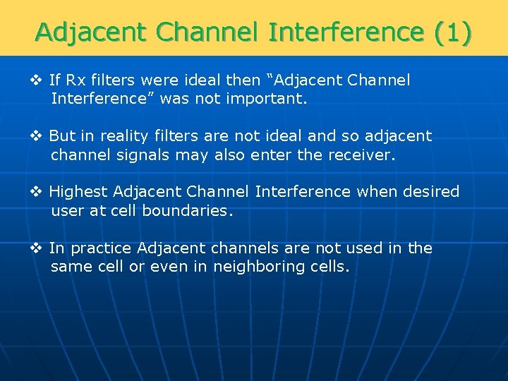 Adjacent Channel Interference (1) v If Rx filters were ideal then “Adjacent Channel Interference”