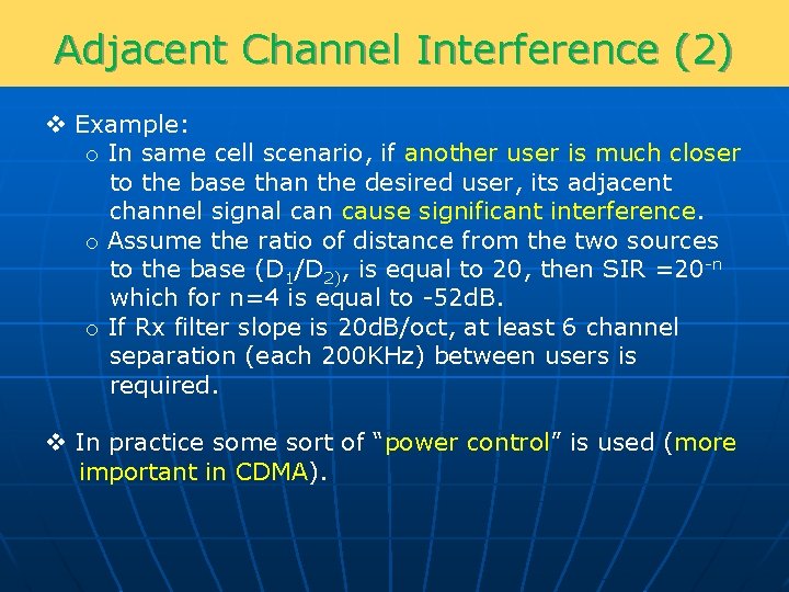 Adjacent Channel Interference (2) v Example: o In same cell scenario, if another user