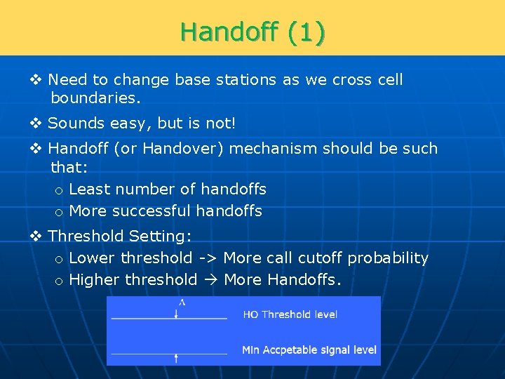 Handoff (1) v Need to change base stations as we cross cell boundaries. v