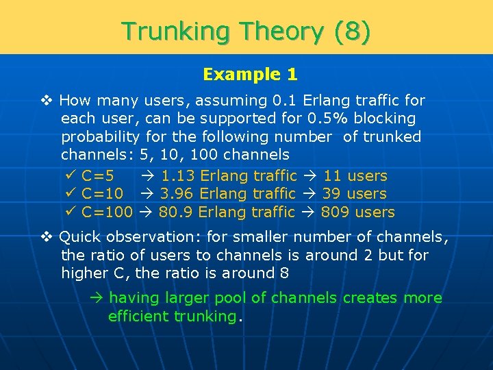 Trunking Theory (8) Example 1 v How many users, assuming 0. 1 Erlang traffic
