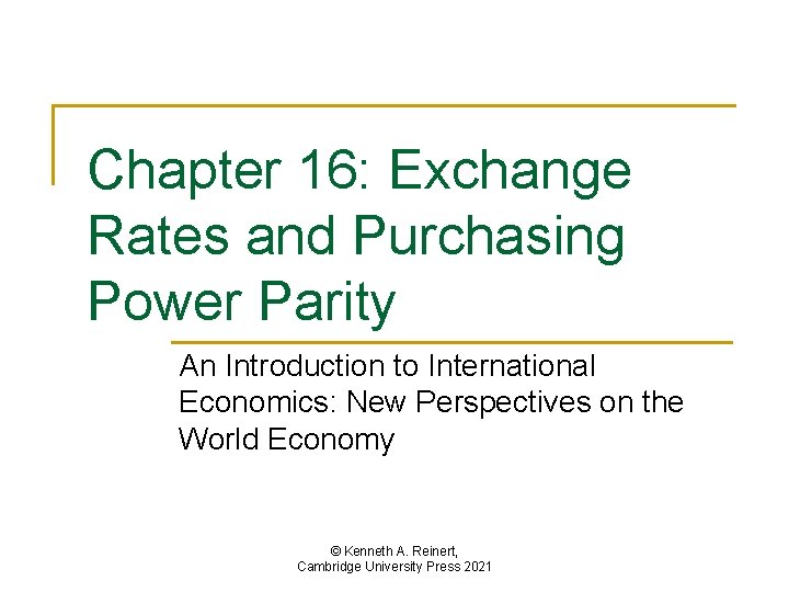 Chapter 16: Exchange Rates and Purchasing Power Parity An Introduction to International Economics: New