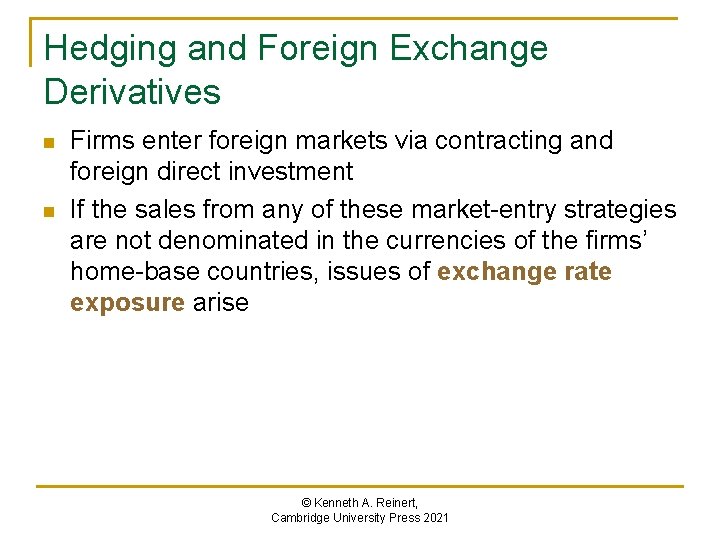 Hedging and Foreign Exchange Derivatives n n Firms enter foreign markets via contracting and