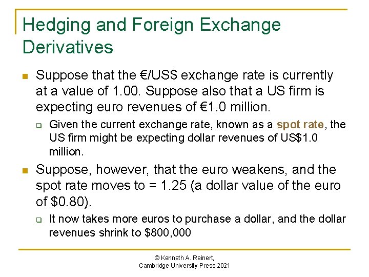 Hedging and Foreign Exchange Derivatives n Suppose that the €/US$ exchange rate is currently