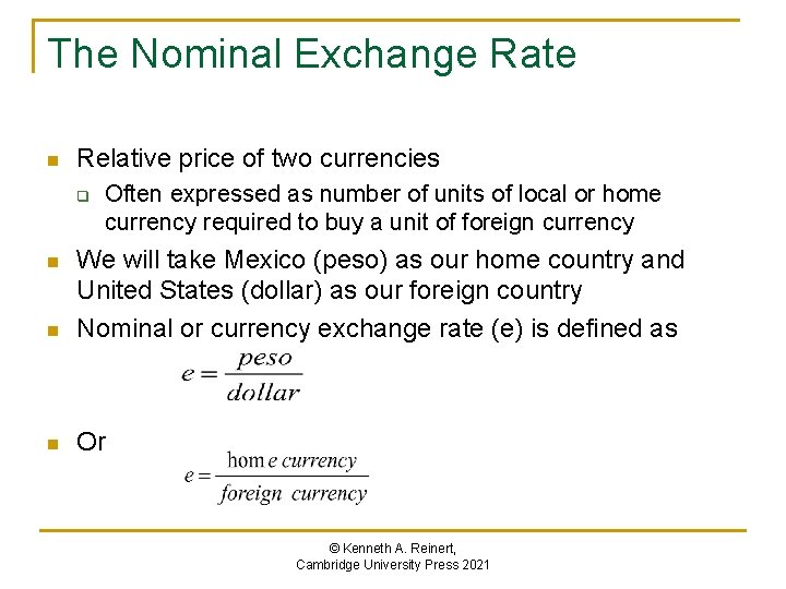 The Nominal Exchange Rate n Relative price of two currencies q Often expressed as