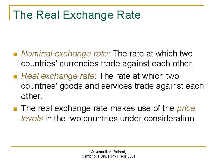 The Real Exchange Rate n n n Nominal exchange rate: The rate at which