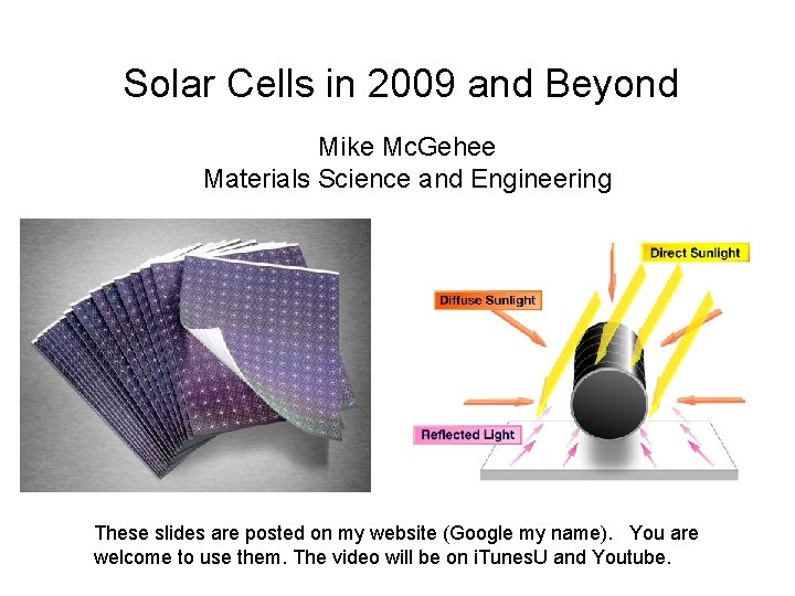 Solar Cells in 2009 and Beyond Mike Mc. Gehee Materials Science and Engineering These