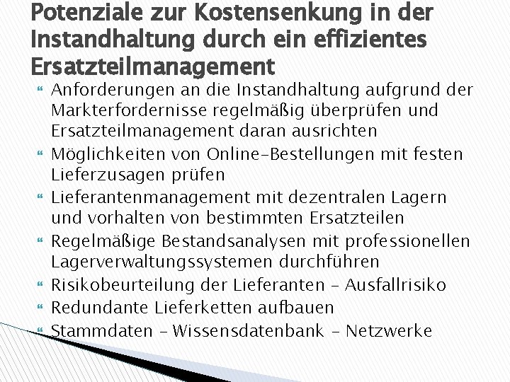 Potenziale zur Kostensenkung in der Instandhaltung durch ein effizientes Ersatzteilmanagement Anforderungen an die Instandhaltung Potenziale zur Kostensenkung in der Instandhaltung durch ein effizientes Ersatzteilmanagement Anforderungen an die Instandhaltung