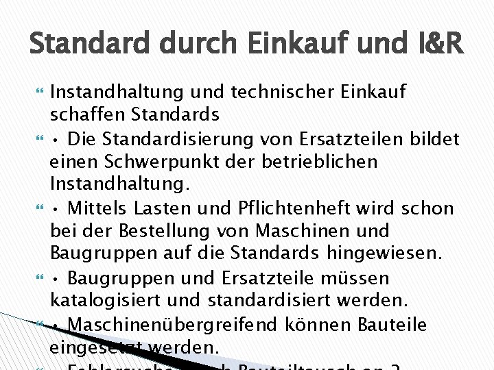 Standard durch Einkauf und I&R Instandhaltung und technischer Einkauf schaffen Standards • Die Standardisierung Standard durch Einkauf und I&R Instandhaltung und technischer Einkauf schaffen Standards • Die Standardisierung