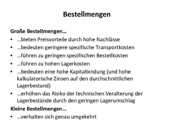 Bestellmengen Große Bestellmengen… • …bieten Preisvorteile durch hohe Nachlässe • …bedeuten geringere spezifische Transportkosten Bestellmengen Große Bestellmengen… • …bieten Preisvorteile durch hohe Nachlässe • …bedeuten geringere spezifische Transportkosten