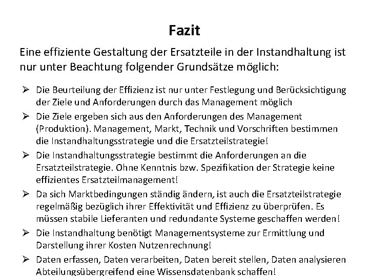 Fazit Eine effiziente Gestaltung der Ersatzteile in der Instandhaltung ist nur unter Beachtung folgender Fazit Eine effiziente Gestaltung der Ersatzteile in der Instandhaltung ist nur unter Beachtung folgender