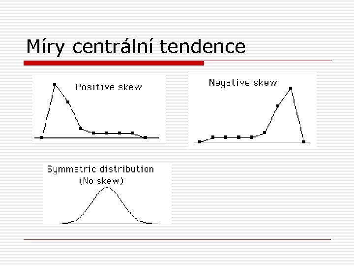 Míry centrální tendence Míry centrální tendence