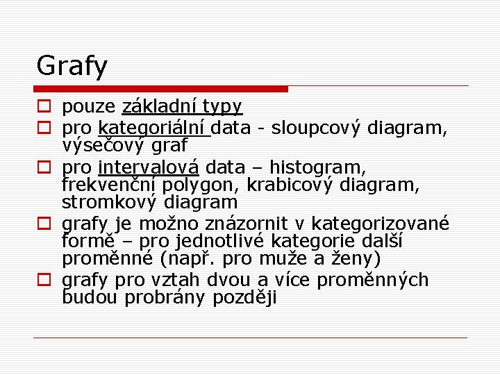 Grafy o pouze základní typy o pro kategoriální data - sloupcový diagram, výsečový graf Grafy o pouze základní typy o pro kategoriální data - sloupcový diagram, výsečový graf