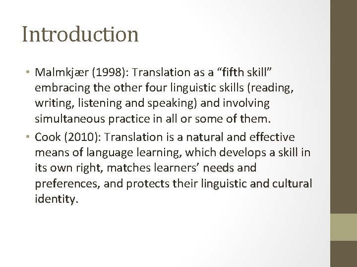 Introduction • Malmkjær (1998): Translation as a “fifth skill” skill embracing the other four