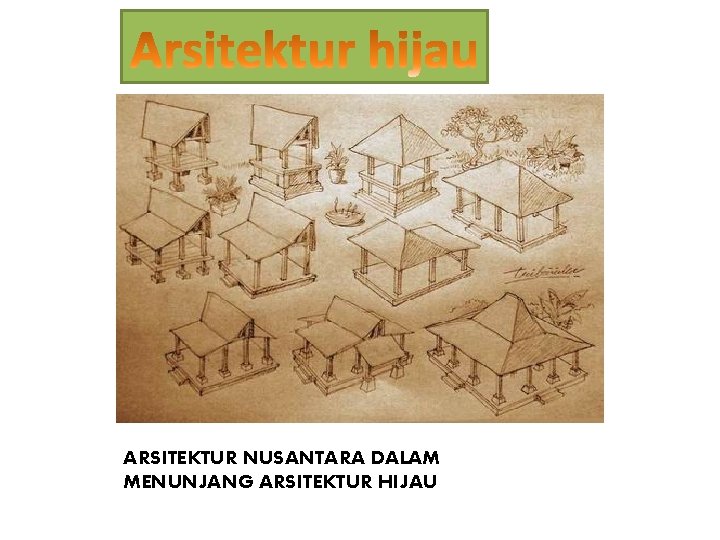 ARSITEKTUR NUSANTARA DALAM MENUNJANG ARSITEKTUR HIJAU 