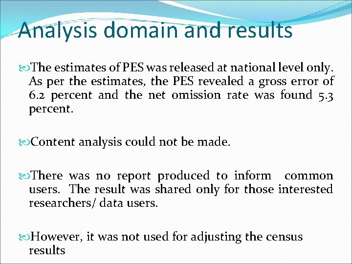 Analysis domain and results The estimates of PES was released at national level only. Analysis domain and results The estimates of PES was released at national level only.