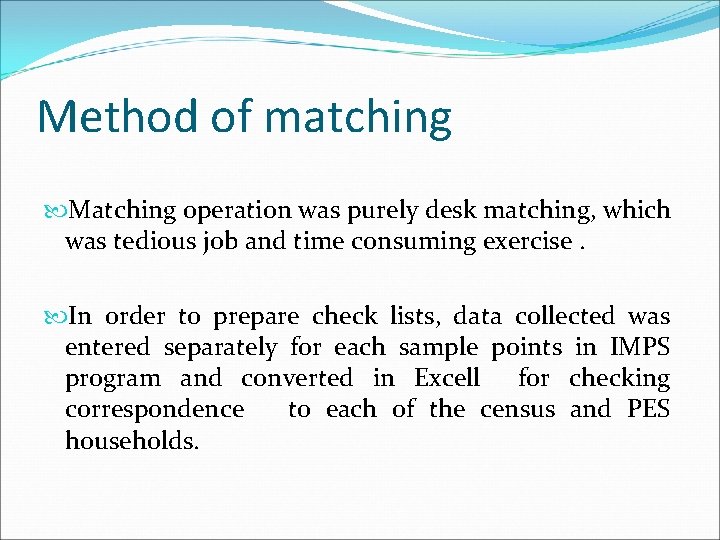 Method of matching Matching operation was purely desk matching, which was tedious job and