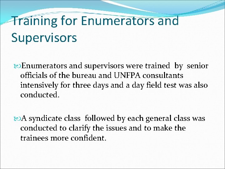 Training for Enumerators and Supervisors Enumerators and supervisors were trained by senior officials of