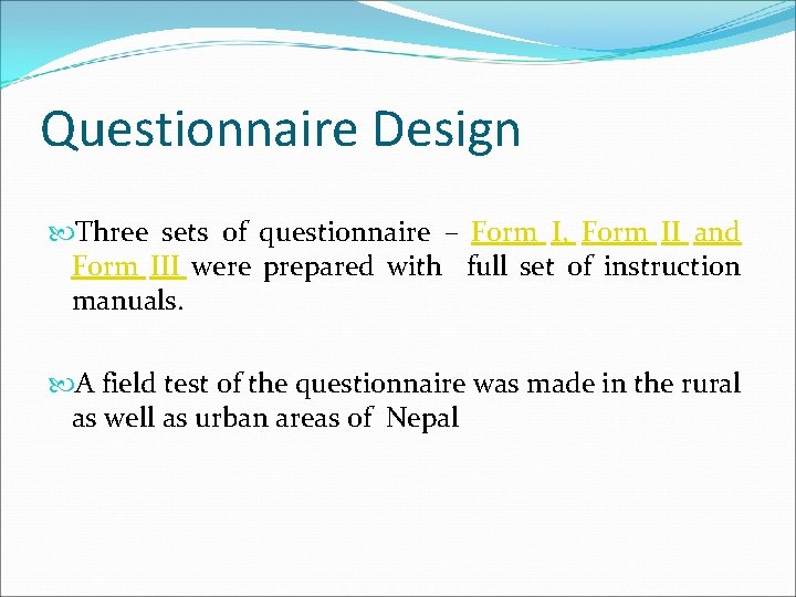 Questionnaire Design Three sets of questionnaire – Form I, Form II and Form III