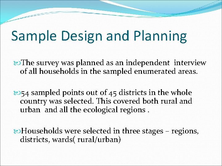 Sample Design and Planning The survey was planned as an independent interview of all