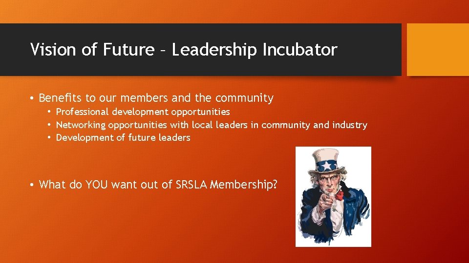 Vision of Future – Leadership Incubator • Benefits to our members and the community