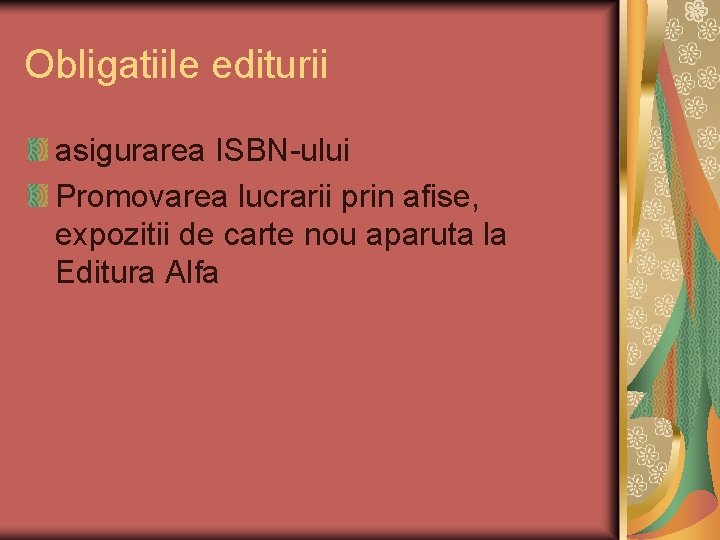 Obligatiile editurii asigurarea ISBN-ului Promovarea lucrarii prin afise, expozitii de carte nou aparuta la Obligatiile editurii asigurarea ISBN-ului Promovarea lucrarii prin afise, expozitii de carte nou aparuta la