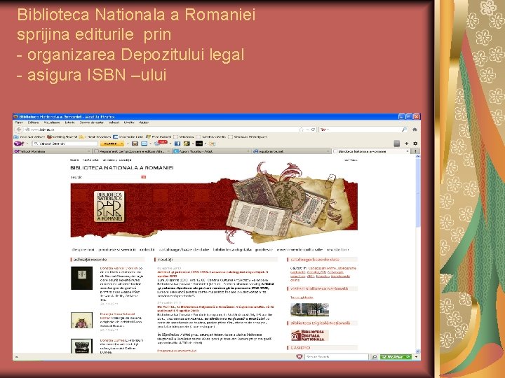Biblioteca Nationala a Romaniei sprijina editurile prin - organizarea Depozitului legal - asigura ISBN Biblioteca Nationala a Romaniei sprijina editurile prin - organizarea Depozitului legal - asigura ISBN