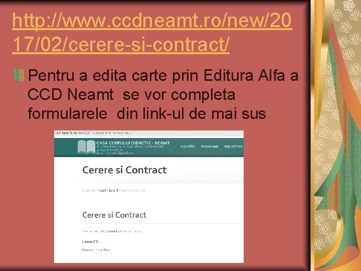 http: //www. ccdneamt. ro/new/20 17/02/cerere-si-contract/ Pentru a edita carte prin Editura Alfa a CCD http: //www. ccdneamt. ro/new/20 17/02/cerere-si-contract/ Pentru a edita carte prin Editura Alfa a CCD