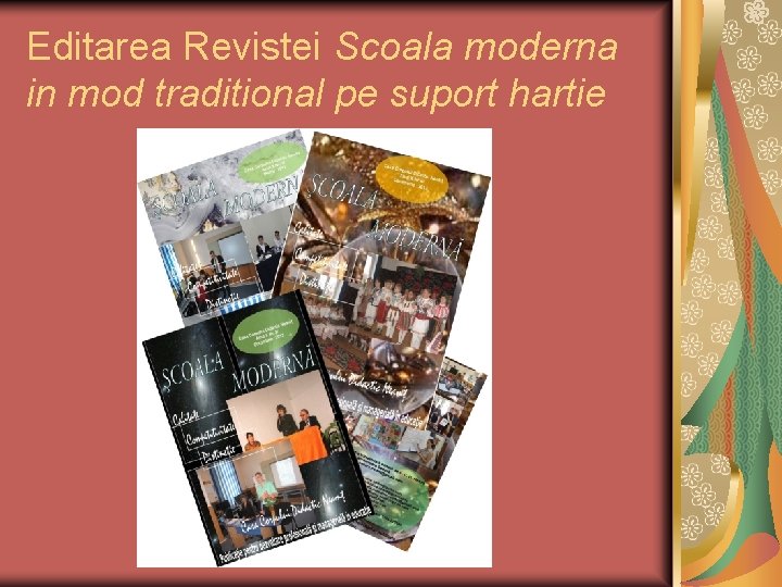 Editarea Revistei Scoala moderna in mod traditional pe suport hartie Editarea Revistei Scoala moderna in mod traditional pe suport hartie