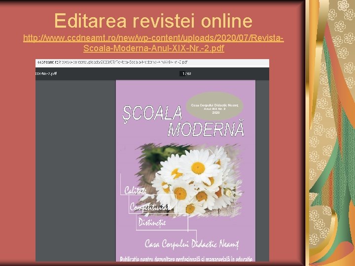 Editarea revistei online http: //www. ccdneamt. ro/new/wp-content/uploads/2020/07/Revista. Scoala-Moderna-Anul-XIX-Nr. -2. pdf Editarea revistei online http: //www. ccdneamt. ro/new/wp-content/uploads/2020/07/Revista. Scoala-Moderna-Anul-XIX-Nr. -2. pdf