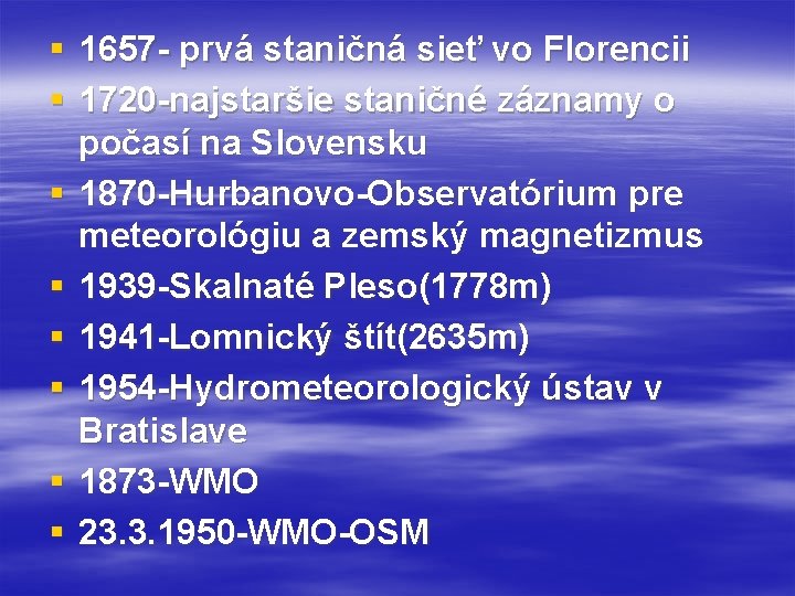 § 1657 - prvá staničná sieť vo Florencii § 1720 -najstaršie staničné záznamy o