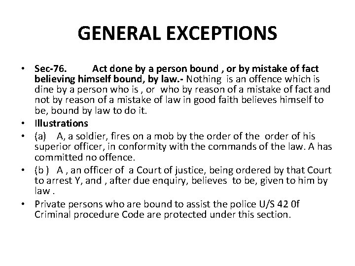 GENERAL EXCEPTIONS • Sec-76. Act done by a person bound , or by mistake