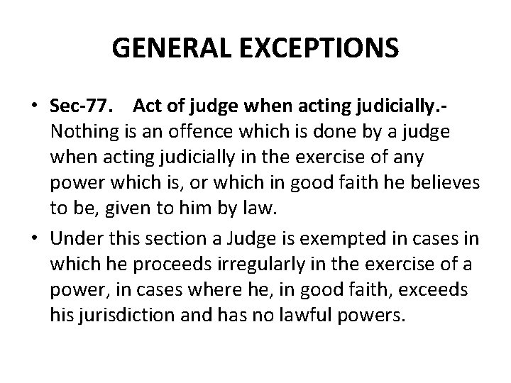 GENERAL EXCEPTIONS • Sec-77. Act of judge when acting judicially. - Nothing is an