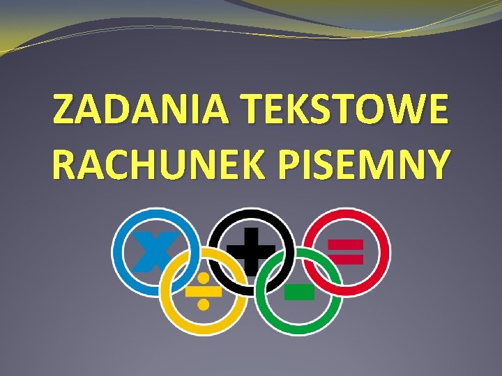 ZADANIA TEKSTOWE RACHUNEK PISEMNY 