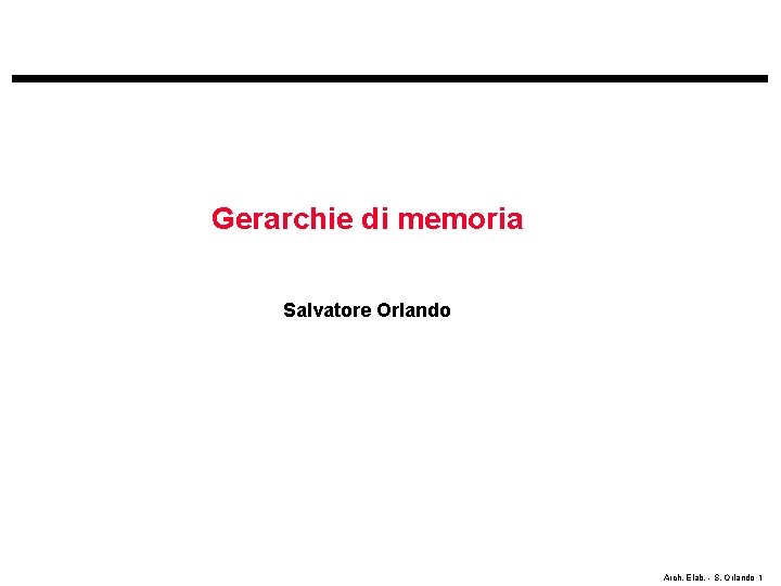 Gerarchie di memoria Salvatore Orlando Arch. Elab. - S. Orlando 1 