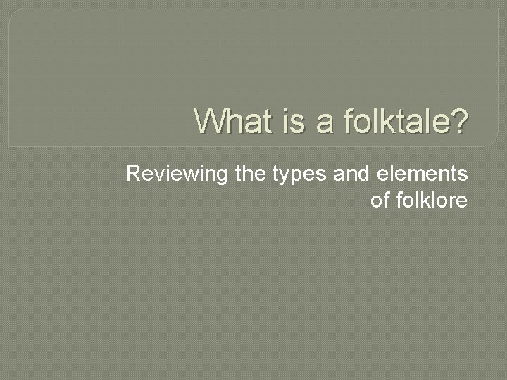 What is a folktale? Reviewing the types and elements of folklore 