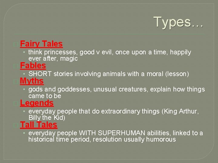 Types… � Fairy Tales • think princesses, good v evil, once upon a time,