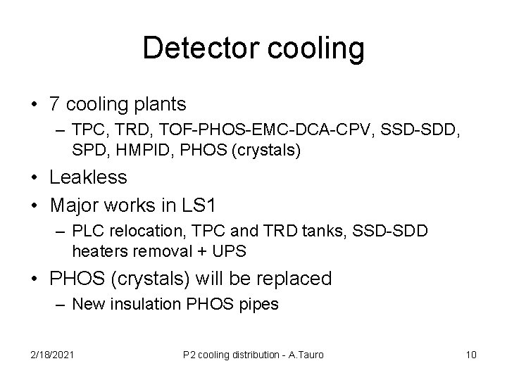 Detector cooling • 7 cooling plants – TPC, TRD, TOF-PHOS-EMC-DCA-CPV, SSD-SDD, SPD, HMPID, PHOS