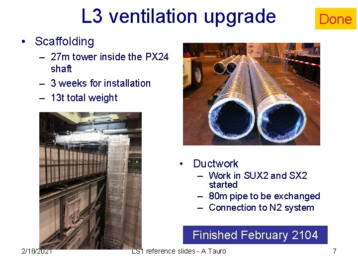 L 3 ventilation upgrade Done • Scaffolding – 27 m tower inside the PX